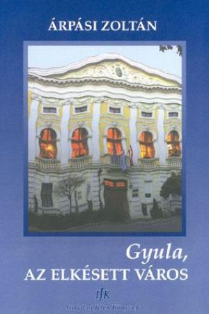 Gyula, Az elkésett város