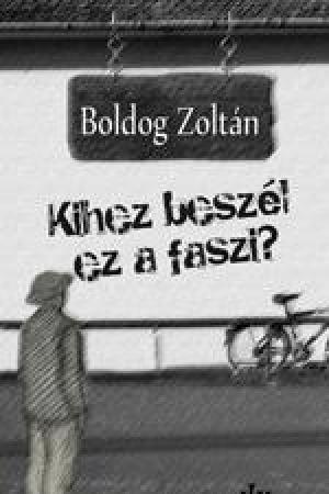 Kihez beszél ez a faszi?