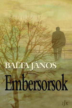 Balta János: Embersorsok