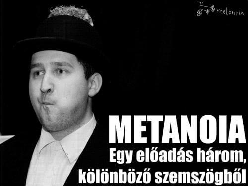 METANOIA - Egy előadás három, különböző szemszögből
