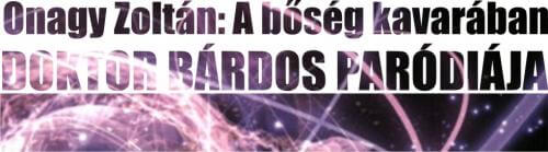Onagy Zoltán: A bőség kavarában – Dr. Bárdos paródiája