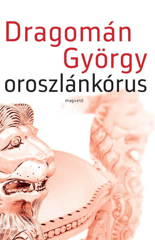 Struktúrák és narratívák Dragomán György Oroszlánkórus című kötetében