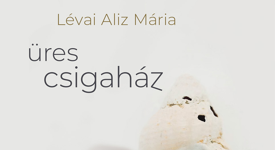 Lévai Aliz Mária: Üres csigaház