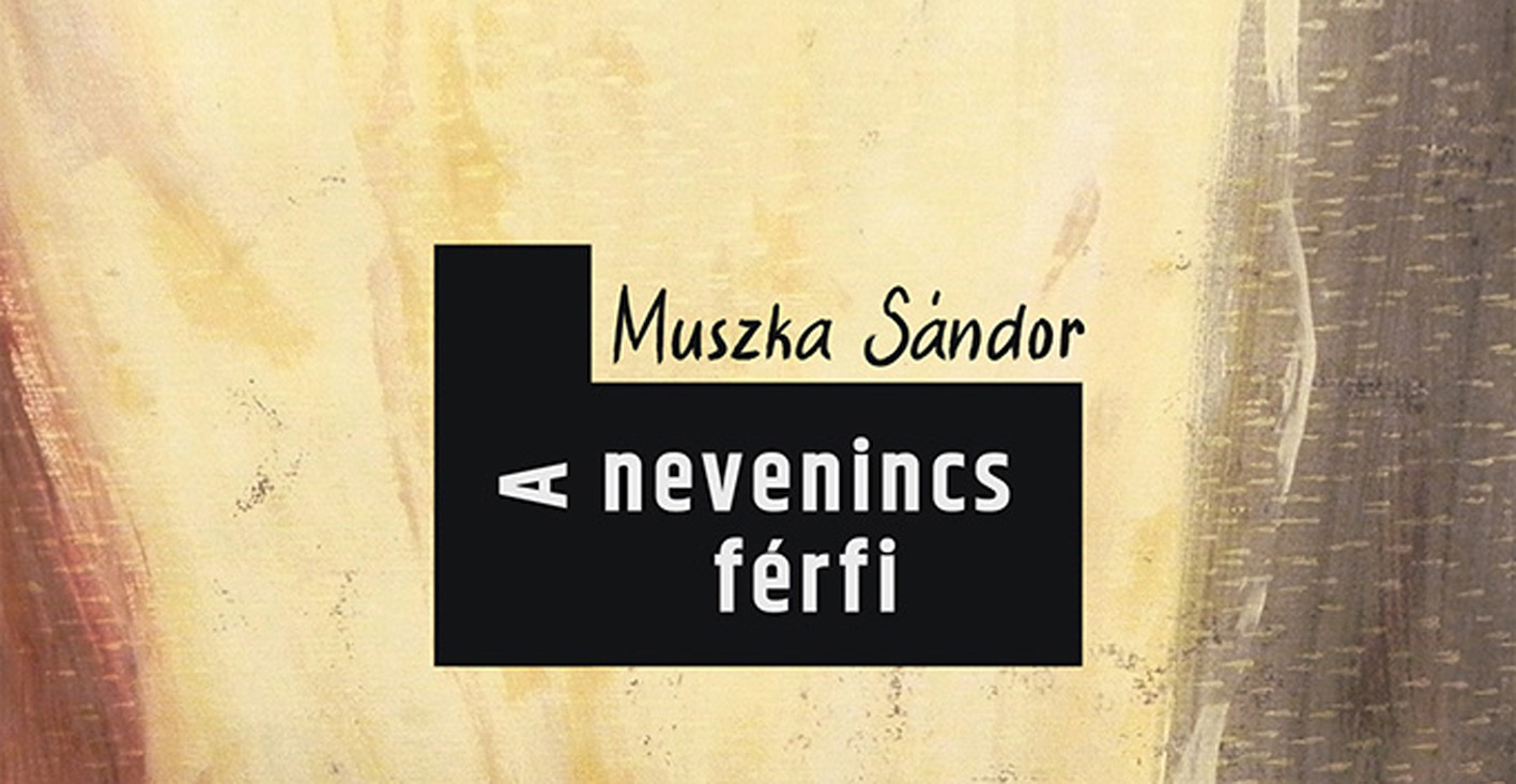 Muszka Sándor: A nevenincs férfi