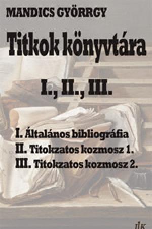 MANDICS GYÖRRGY: Titkok könyvtára I., II., III.