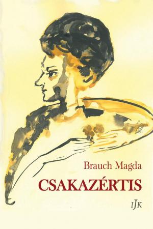 Brauch Magda: Csakazértis