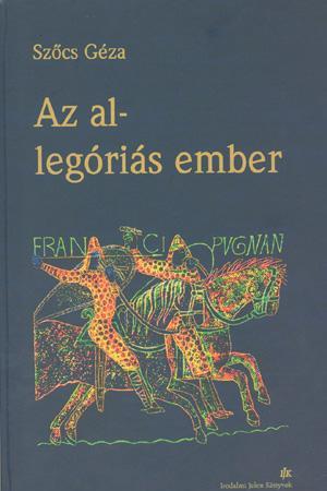 Szőcs Géza: Az al-legóriás ember