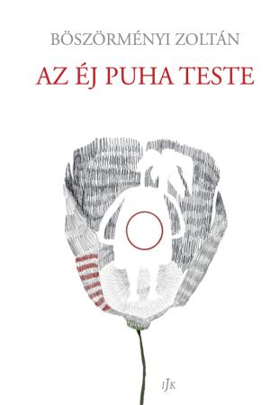 Böszörményi Zoltán: Az éj puha teste