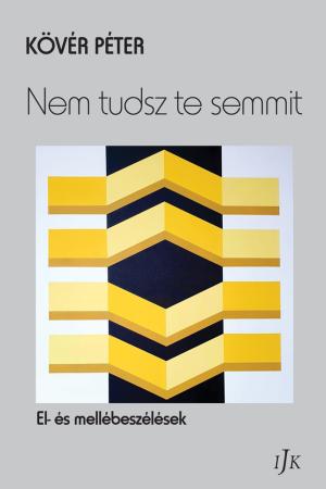 Kövér Péter: Nem tudsz te semmit